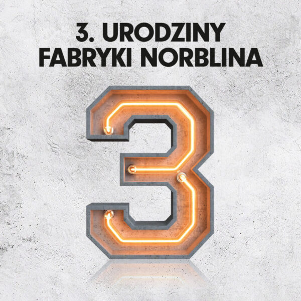 3. urodziny Fabryki Norblina – wyjątkowy weekend pełen atrakcji!