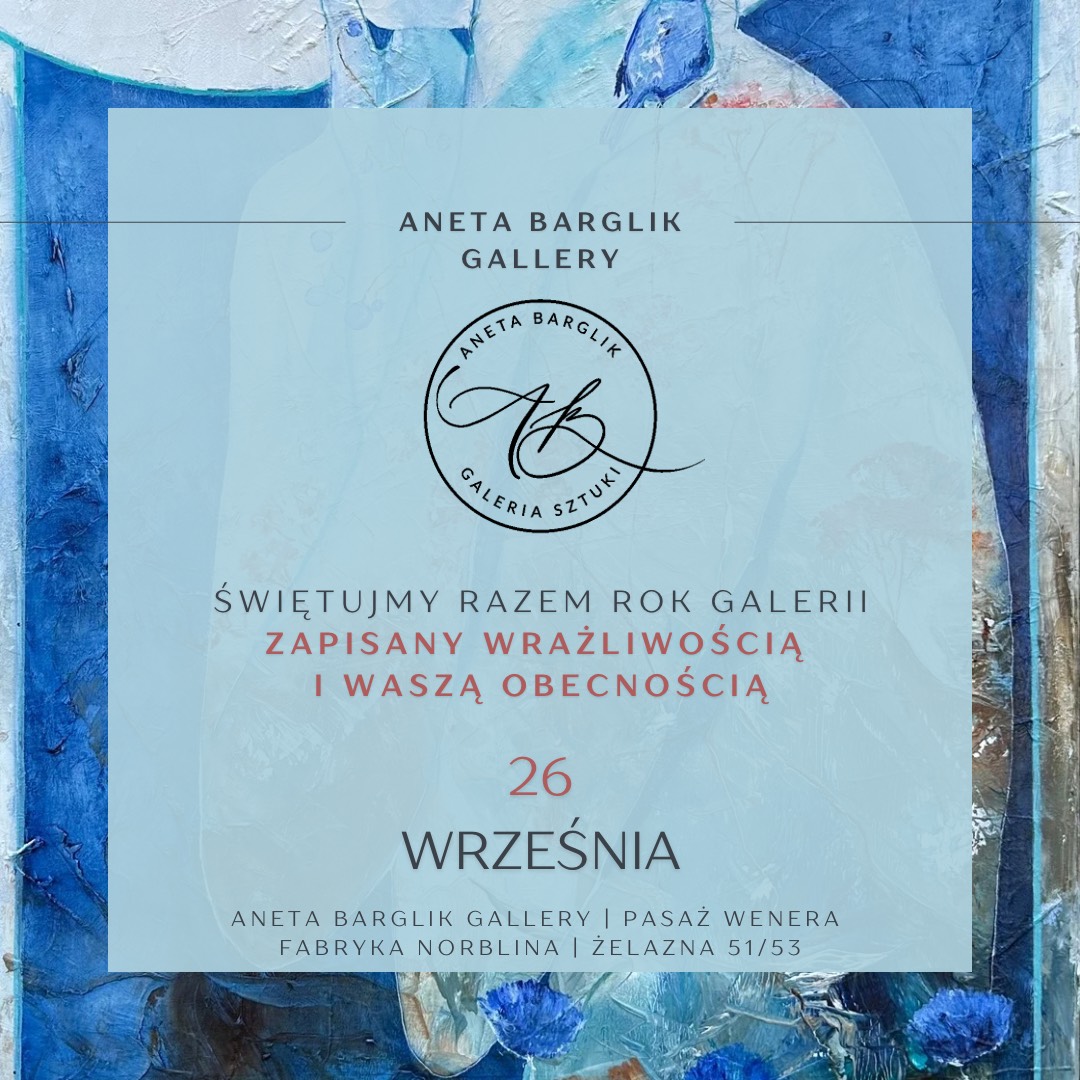 Wernisaż „OŚ WIDZENIA” – Aneta Barglik Gallery świętuje rok działalności